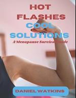 Hot Flashes, Cool Solutions: A Menopause Survival Guide 