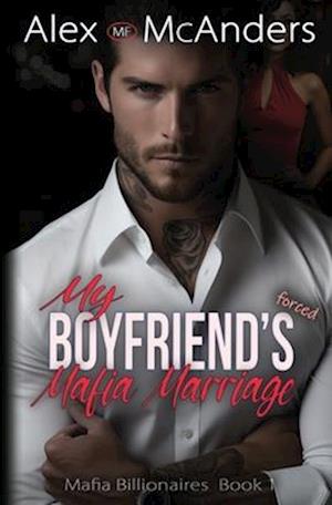 My Boyfriend's Forced Mafia Marriage