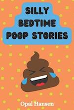 Silly Bedtime Poop Stories!: 15 Stinky Tales For Kids 