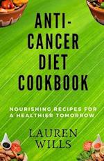 Anti-Cancer Diet Cookbook: Nourishing Recipes for a Healthier Tomorrow 