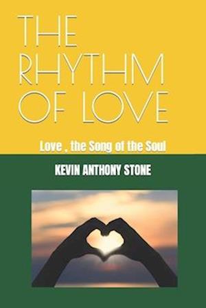 THE RHYTHM OF LOVE: Love , the Song of the Soul