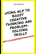 Using NLP to Boost Creative Thinking and Problem-Solving Skills 