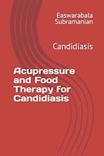 Acupressure and Food Therapy for Candidiasis: Candidiasis 