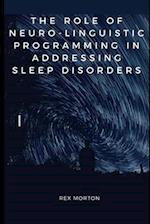 The Role of Neuro-Linguistic Programming in Addressing Sleep Disorders 