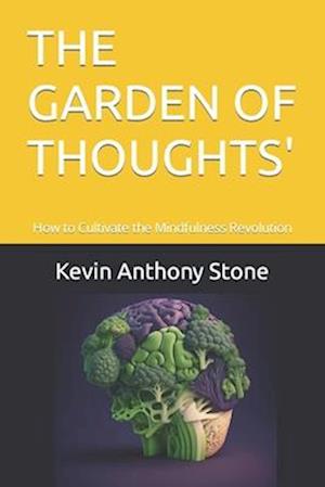 THE GARDEN OF THOUGHTS' : How to Cultivate the Mindfulness Revolution