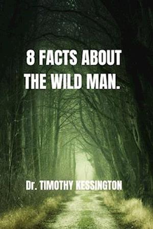 8 FACTS ABOUT THE WILD MAN