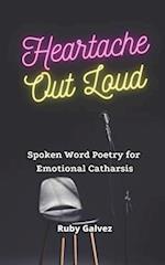Heartache Out Loud: Spoken Word Poetry for Emotional Catharsis 