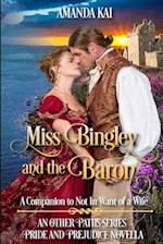 Miss Bingley and the Baron: A Companion to Not In Want of a Wife 