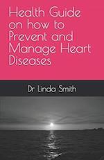 Health Guide on how to Prevent and Manage Heart Diseases 