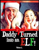 Daddy Turned Into An Elf 