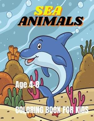 Sea Animals Coloring Book For Kids: Colorful Creatures of the Sea: An Ocean Coloring Experience