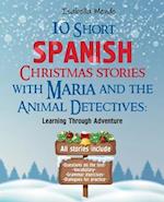 10 Short Christmas stories with Maria and the Animal Detectives: Learning Spanish Through Adventure.All stories include: Questions on the text for st