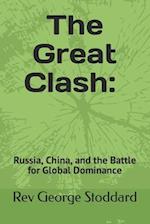 The Great Clash: Russia, China, and the Battle for Global Dominance 