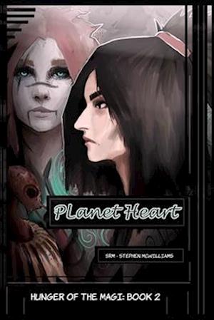 Hunger of the Magi: Book 2 - Planet Heart