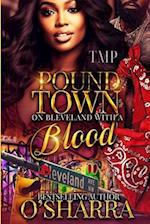 POUND TOWN ON BLEVELAND WITH A BLOOD 