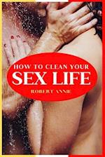 How to Clean Your Sex Life 