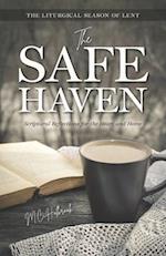 The Safe Haven: Scriptural Reflections for the Heart and Home: The Liturgical Season of Lent 