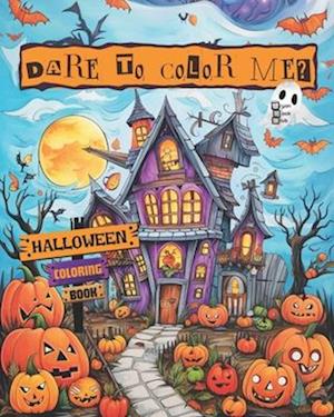 Dare to Color Me: Halloween coloring book