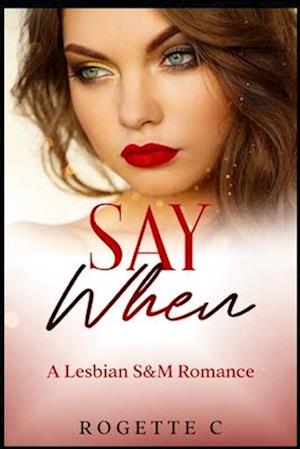 Say When: A Lesbian S&M Romance