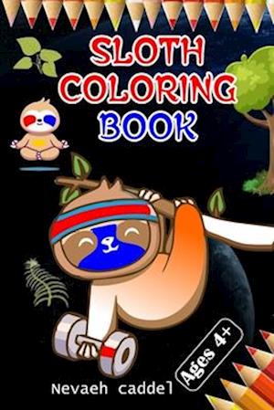 Sloth coloring book : Relaxing Sloth Adventures: A Stress-Relief Coloring Book for Kids