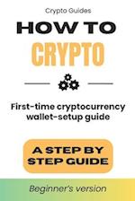 HOW TO CRYPTO: First Time Cryptocurrency Wallet Setup Guide 