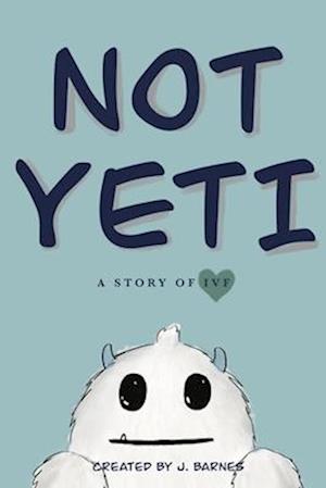 NOT YETI: A Story of IVF