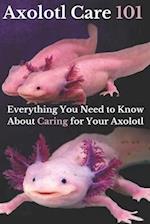 Axolotl Care 101: Everything You Need to Know About Caring for Your Axolotl 