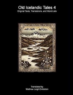 Old Icelandic Tales 4: Original Texts, Translations, and Word Lists