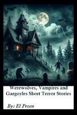 Werewolves, Vampires and Gargoyles Short Terror Stories 