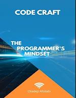 Code Craft: The Programmer's Mindset: Empower Your Mind, Code with Resilience and Precision 