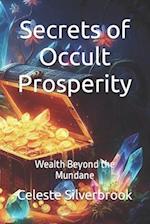Secrets of Occult Prosperity: Wealth Beyond the Mundane 