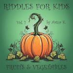 Riddles For Kids Vol.1: Fruits and Vegetables 