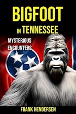 Bigfoot in Tennessee: Mysterious Encounters 