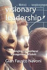 visionary management: Challenging Conventional Management Wisdom 