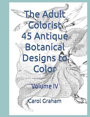 The Adult Colorist - 45 Antique Botanical Designs to Color