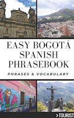 Easy Bogota City Spanish Phrasebook : 800+ Easy-to-Use Phrases written by a Local 