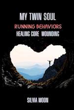 My Twin Soul Running Behaviors: Core Wounding Healing 