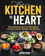 From Kitchen to Heart: Nourishing Recipes to Strengthen Cardiovascular Health and Vitality 