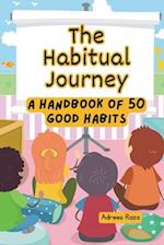 The Habitual Journey: A Handbook of 50 Good Habits 