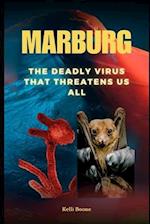 Marburg : The Deadly Virus That Threatens Us All 