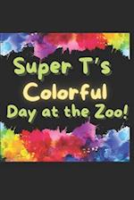 Super T's Colorful Day at the Zoo! 