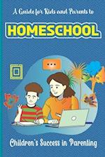 A Guide for Kids and Parents to Homeschool: Children's success in parenting 