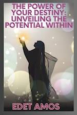 The Power of Your Destiny: Unveiling the Potential Within 