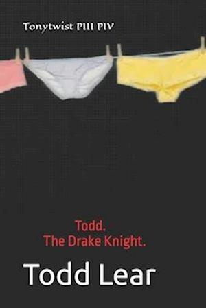 Tonytwist PIII PIV: Todd. The Drake Knight.