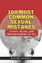 100 Most Common Sexual Mistakes: Errors, Myths, and Misconceptions on Sex 