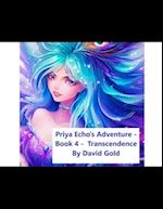 Priya Echo's Adventure - Book 4 - Transcendence