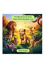 The Mischievous Roar: Tales of the Naughty Lion 