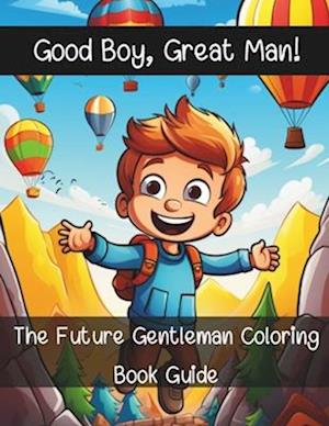 The Future Gentleman Coloring Book Guide: Good boy, Great man