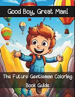 The Future Gentleman Coloring Book Guide: Good boy, Great man 