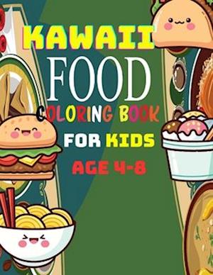 Kawaii Food Coloring Book For Kids: Colorful Kawaii Delights: A Sweet Adventure for Little Artists